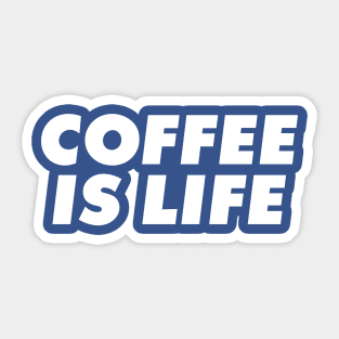 Coffee is life Sticker